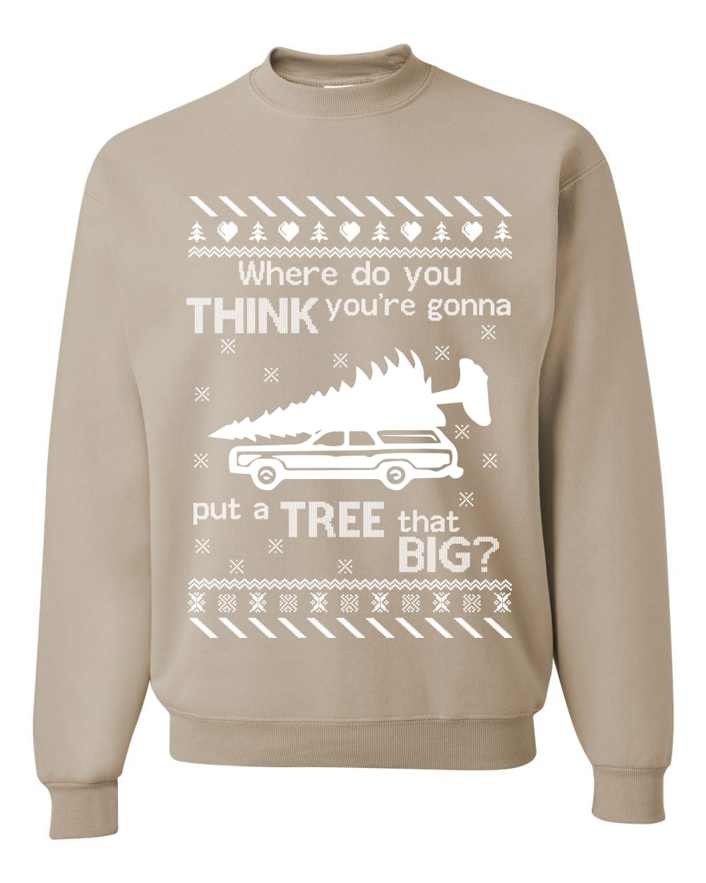 Where You Gonna Put a Tree That Big Funny Ugly Christmas Sweater Sweatshirt
