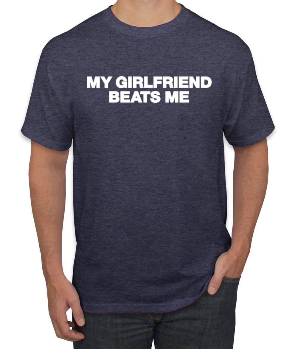 My Girlfriend Beats Me Funny Husband Wife His Hers Humor Men's T-Shirt
