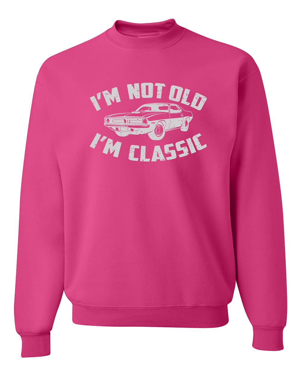 I'm Not Old I'm Classic Vintage Car Funny Gift for Dad Papa Humor Unisex Crewneck Sweatshirt
