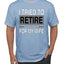 I Tried to Retire But Now I Work for My Wife Humor Men's T-Shirt