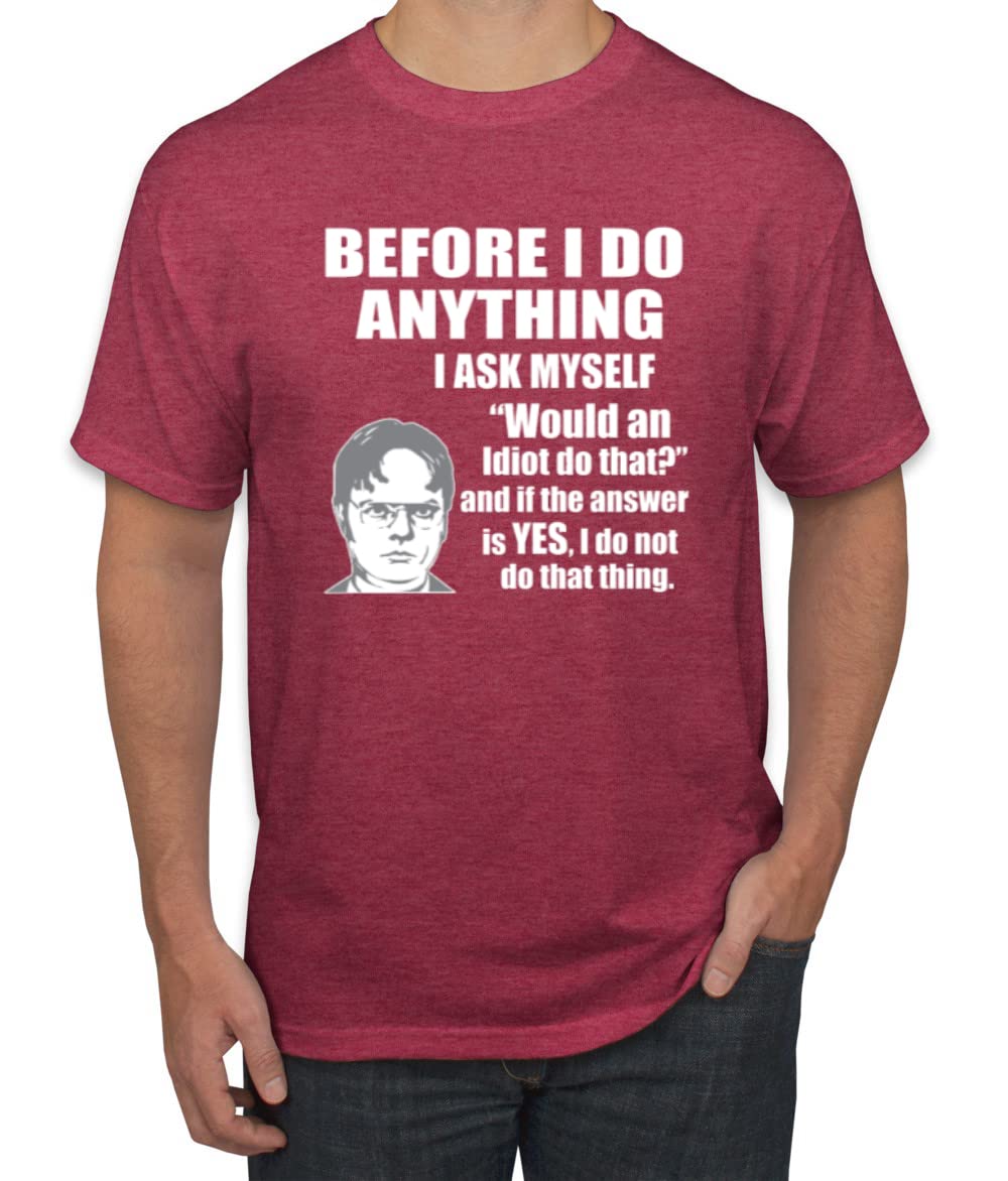 Office Dwight Quote - Before I Do Anything Pop Culture Men's Graphic T-Shirt