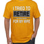 I Tried to Retire But Now I Work for My Wife Humor Men's T-Shirt