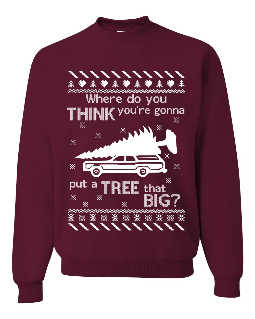 Where You Gonna Put a Tree That Big Funny Ugly Christmas Sweater Sweatshirt