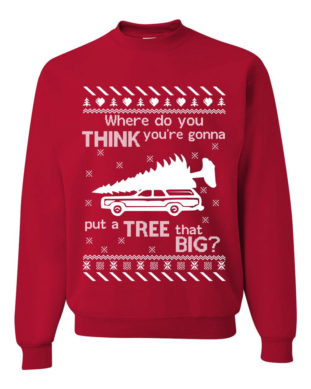 Where You Gonna Put a Tree That Big Funny Ugly Christmas Sweater Sweatshirt