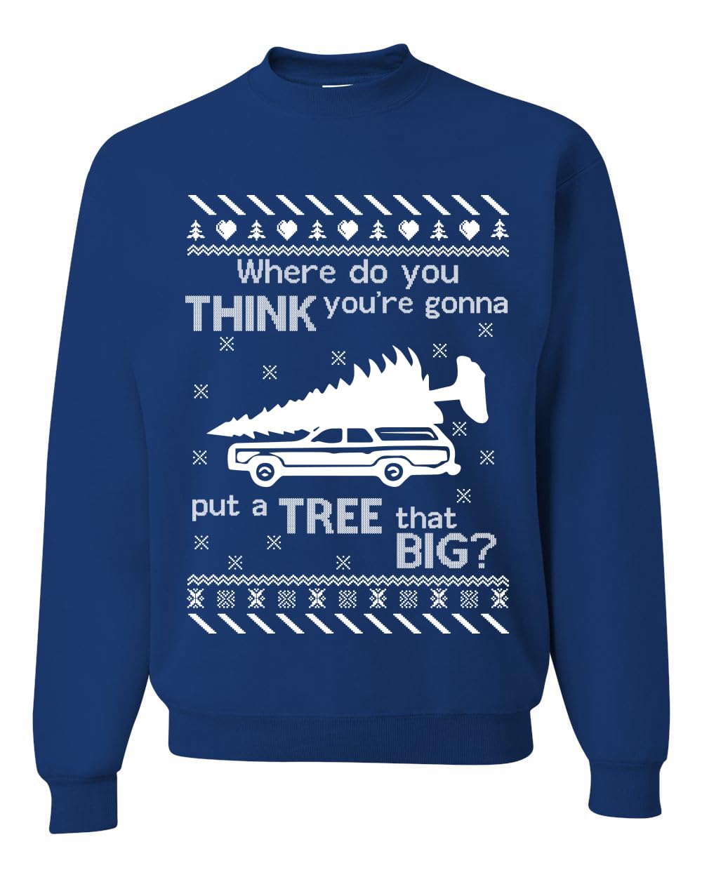 Where You Gonna Put a Tree That Big Funny Ugly Christmas Sweater Sweatshirt