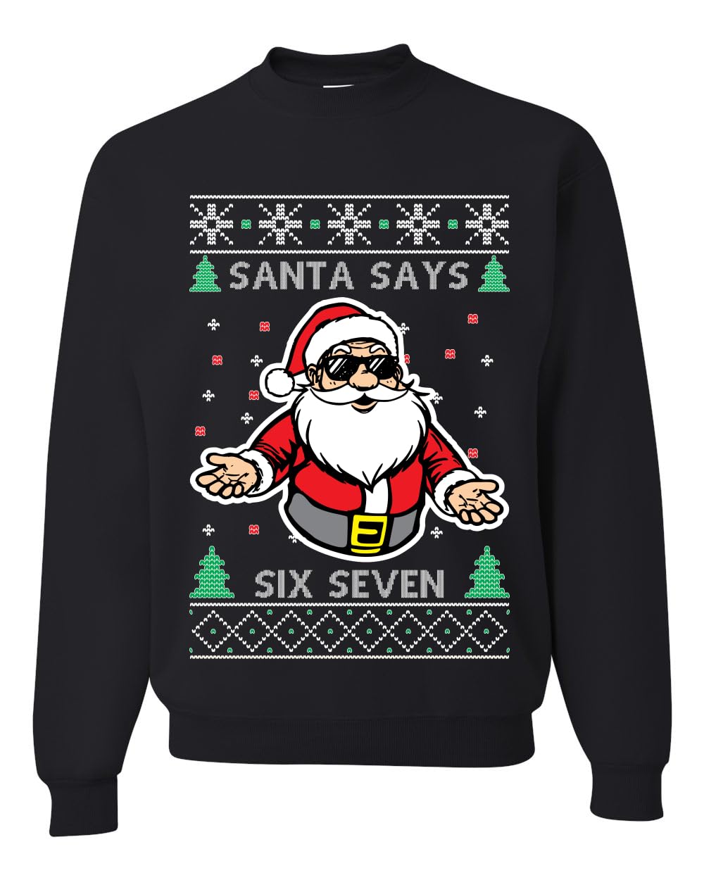 Santa Says 6 7 Six Seven Ugly Christmas Sweater Unisex Xmas Crewneck Sweatshirt
