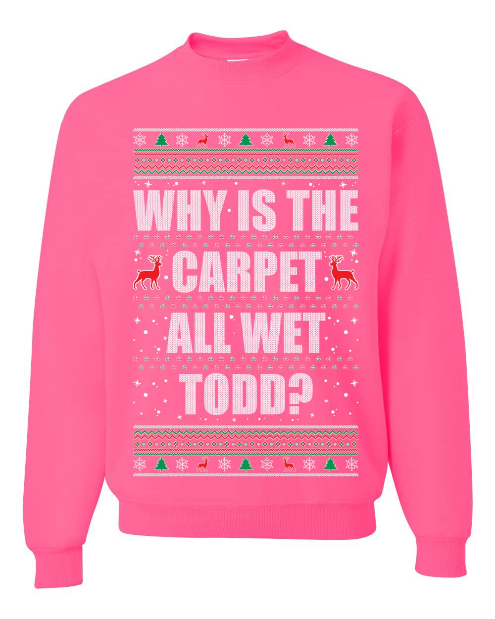 Todd Margo Why Is The Carpet All Wet Todd Ugly Christmas Sweater Sweatshirt