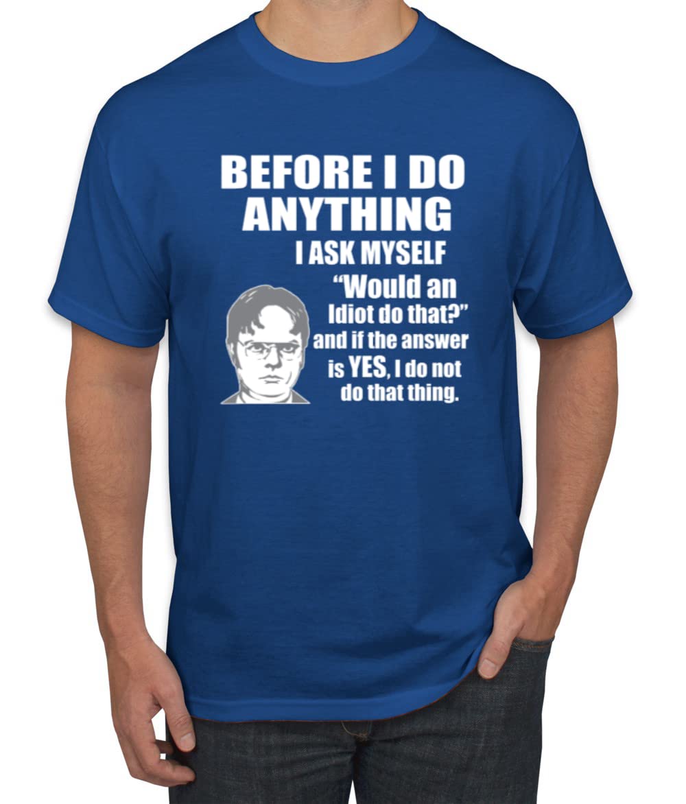 Office Dwight Quote - Before I Do Anything Pop Culture Men's Graphic T-Shirt