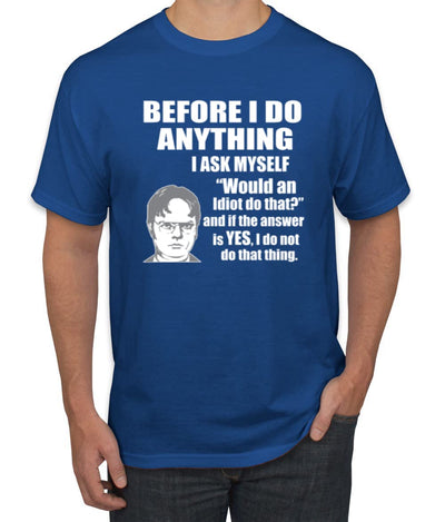 Office Dwight Quote - Before I Do Anything Pop Culture Men's Graphic T-Shirt