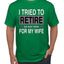 I Tried to Retire But Now I Work for My Wife Humor Men's T-Shirt