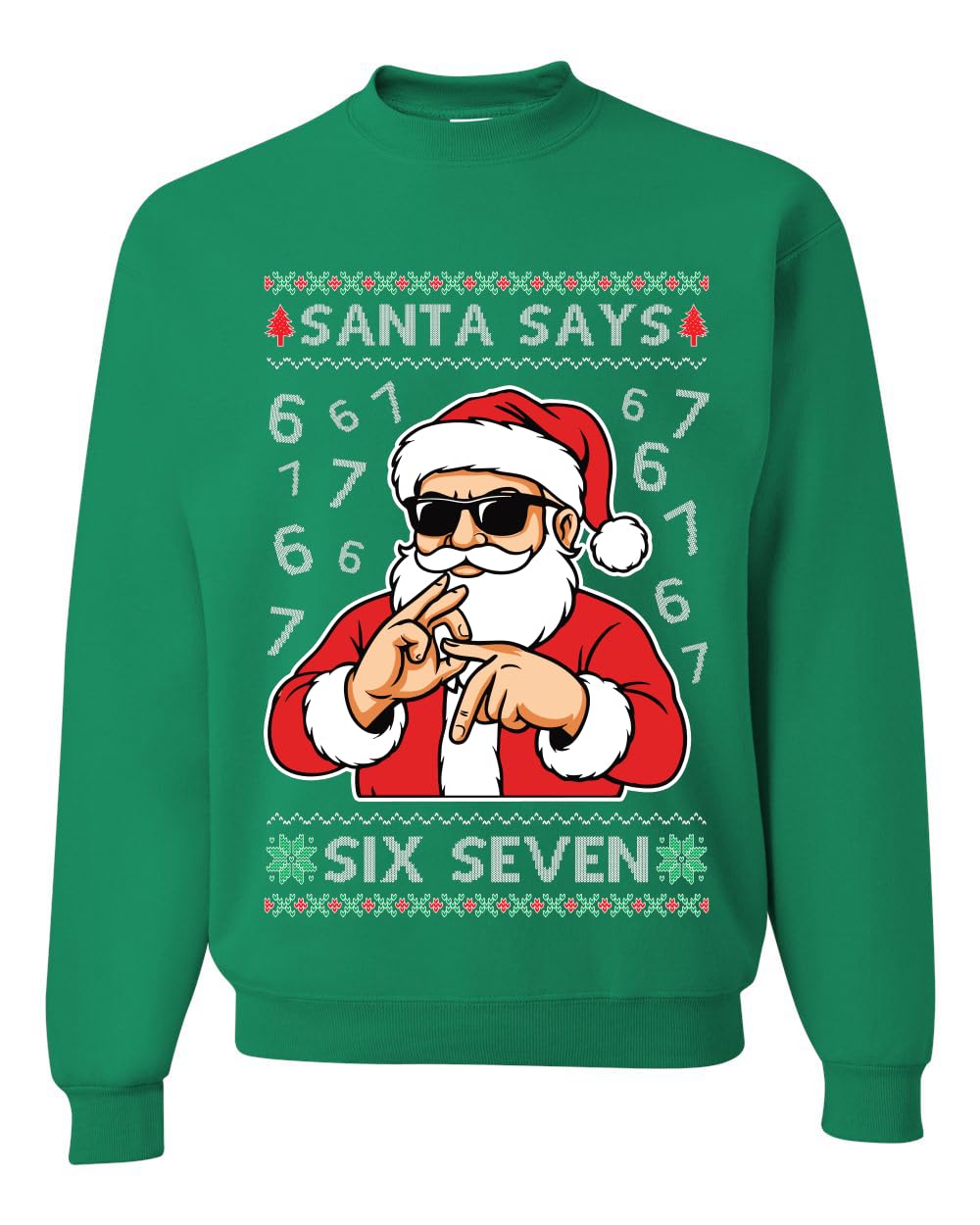 Santa Says Six Seven 6 7 Ugly Christmas Sweater Unisex Xmas Crewneck Sweatshirt
