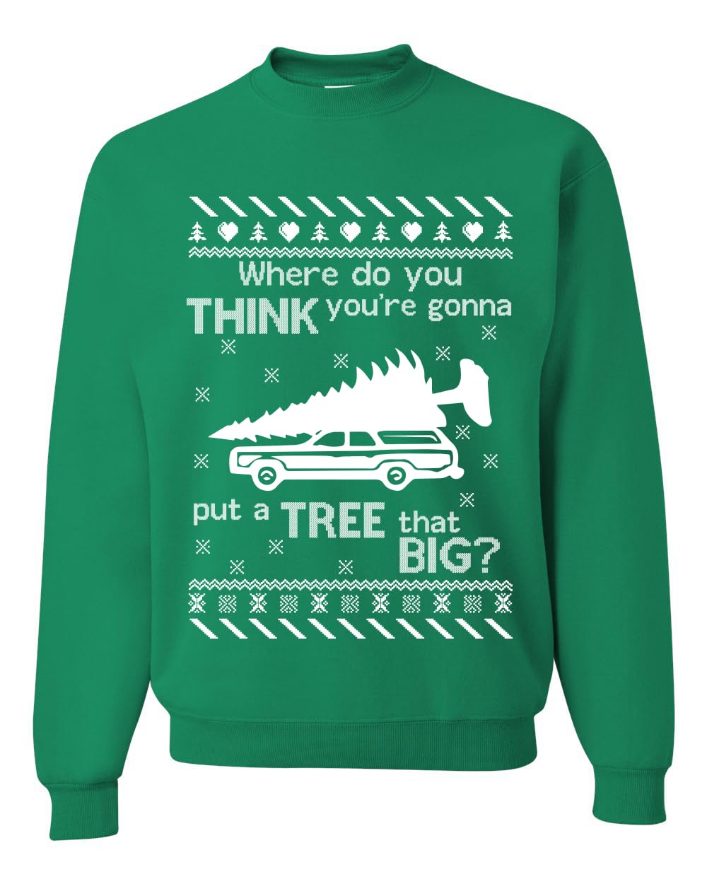 Where You Gonna Put a Tree That Big Funny Ugly Christmas Sweater Sweatshirt