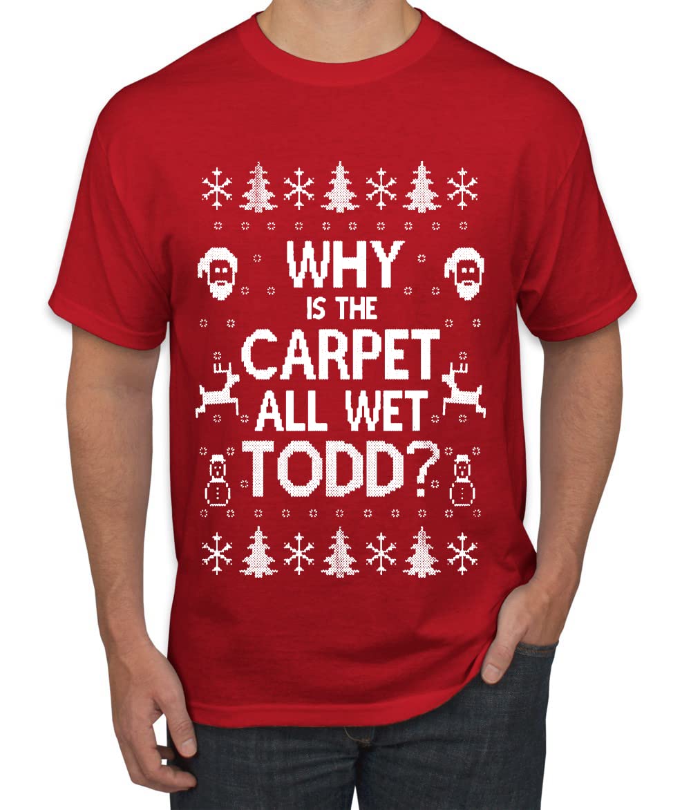 Why is The Carpet All Wet Todd? Ugly Christmas Sweater Unisex Graphic T-Shirt