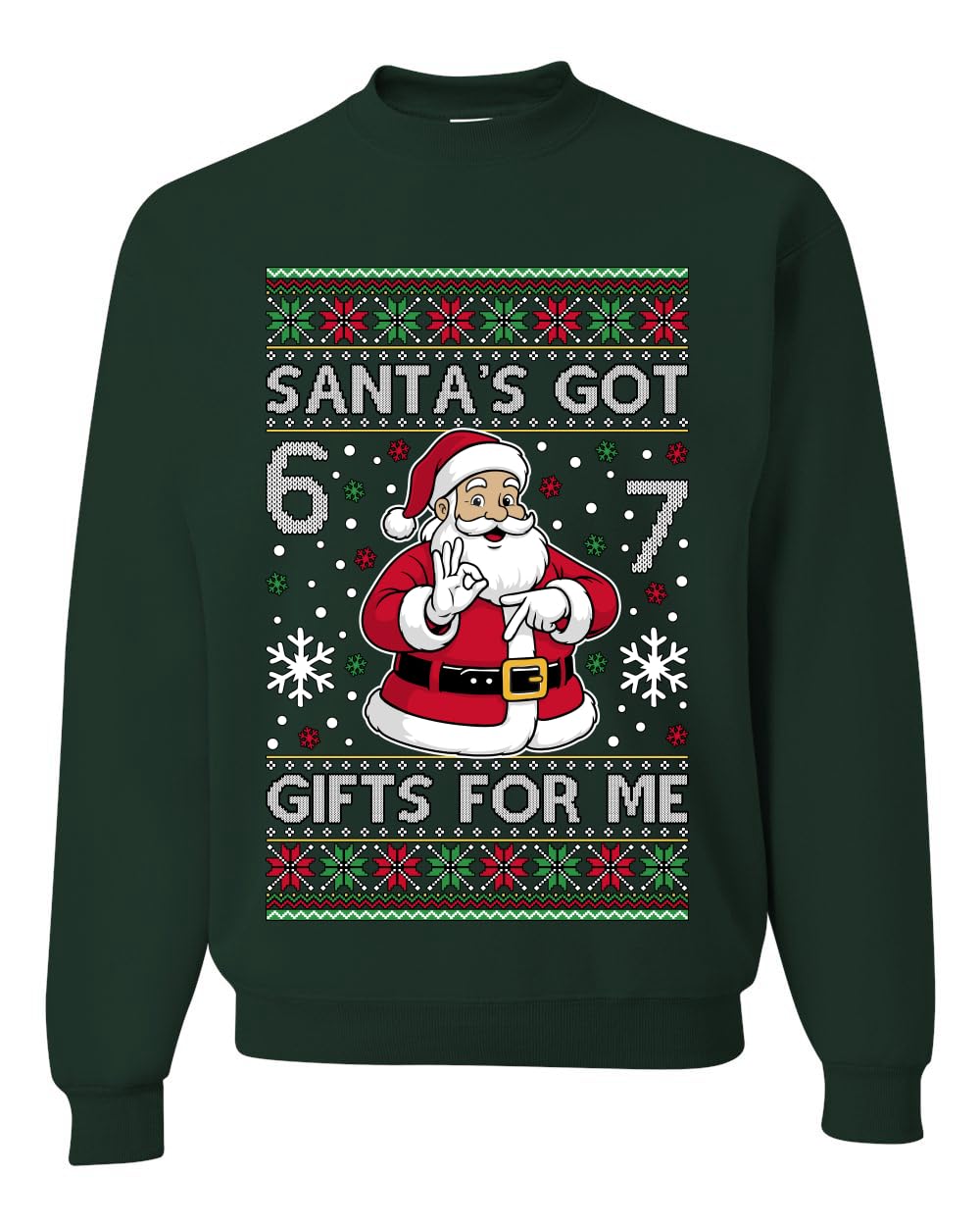 Santa's Got 6 7 Gifts For Me Ugly Christmas Sweater Unisex Crewneck Sweatshirt
