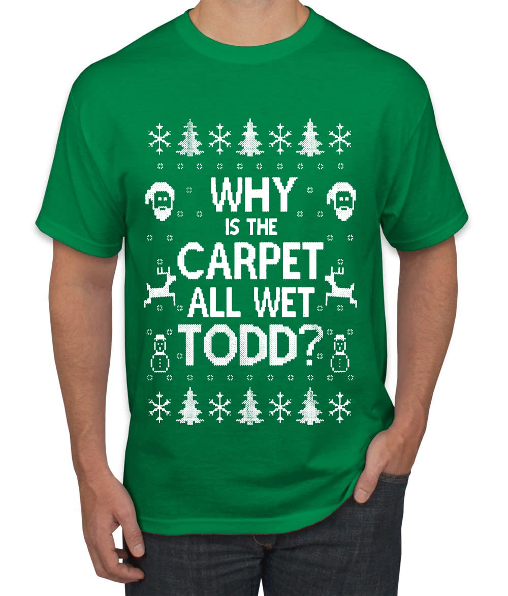 Why is The Carpet All Wet Todd? Ugly Christmas Sweater Unisex Graphic T-Shirt