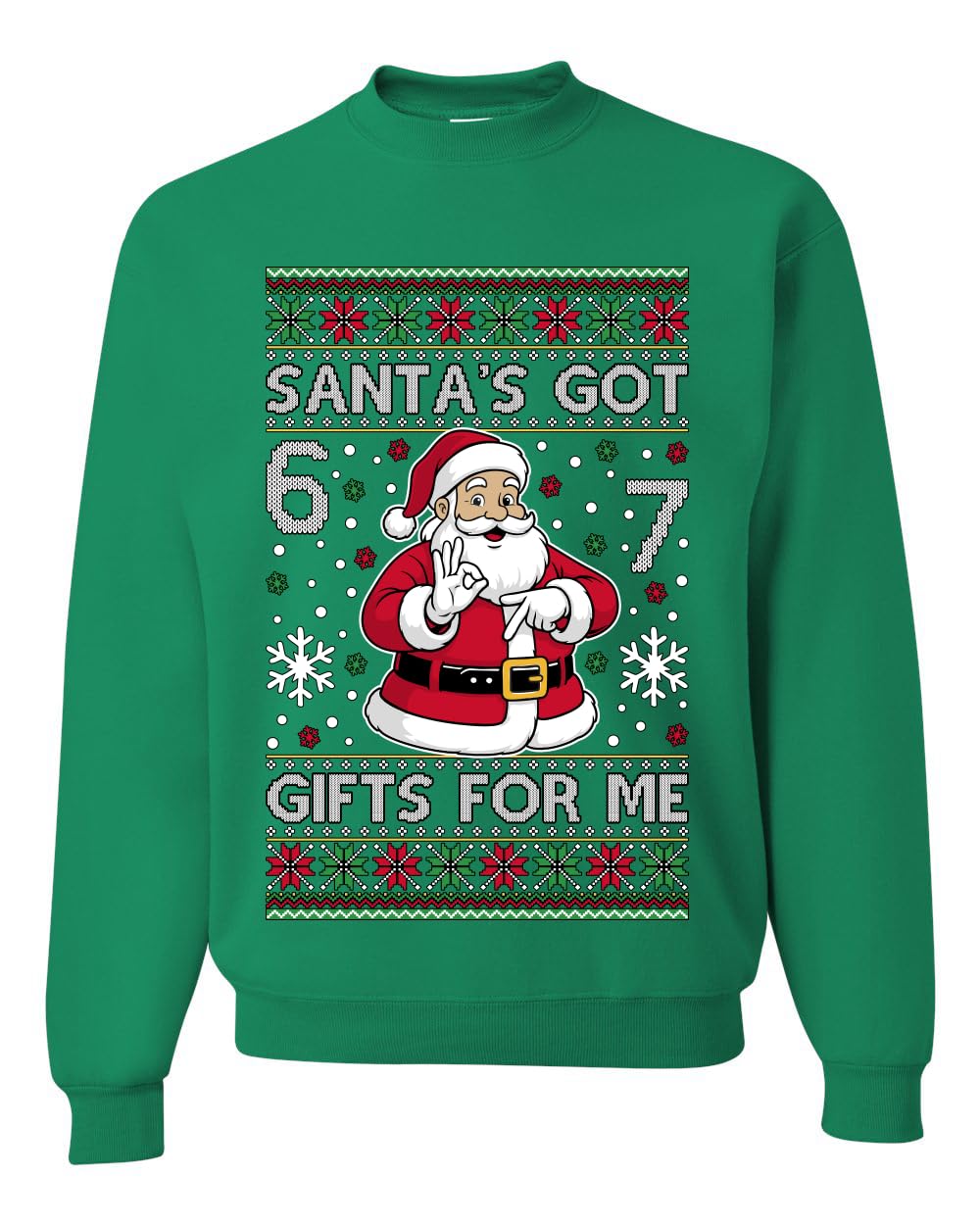 Santa's Got 6 7 Gifts For Me Ugly Christmas Sweater Unisex Crewneck Sweatshirt