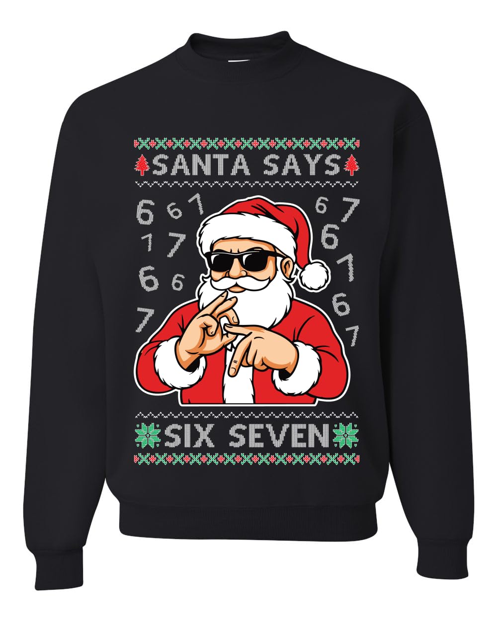 Santa Says Six Seven 6 7 Ugly Christmas Sweater Unisex Xmas Crewneck Sweatshirt