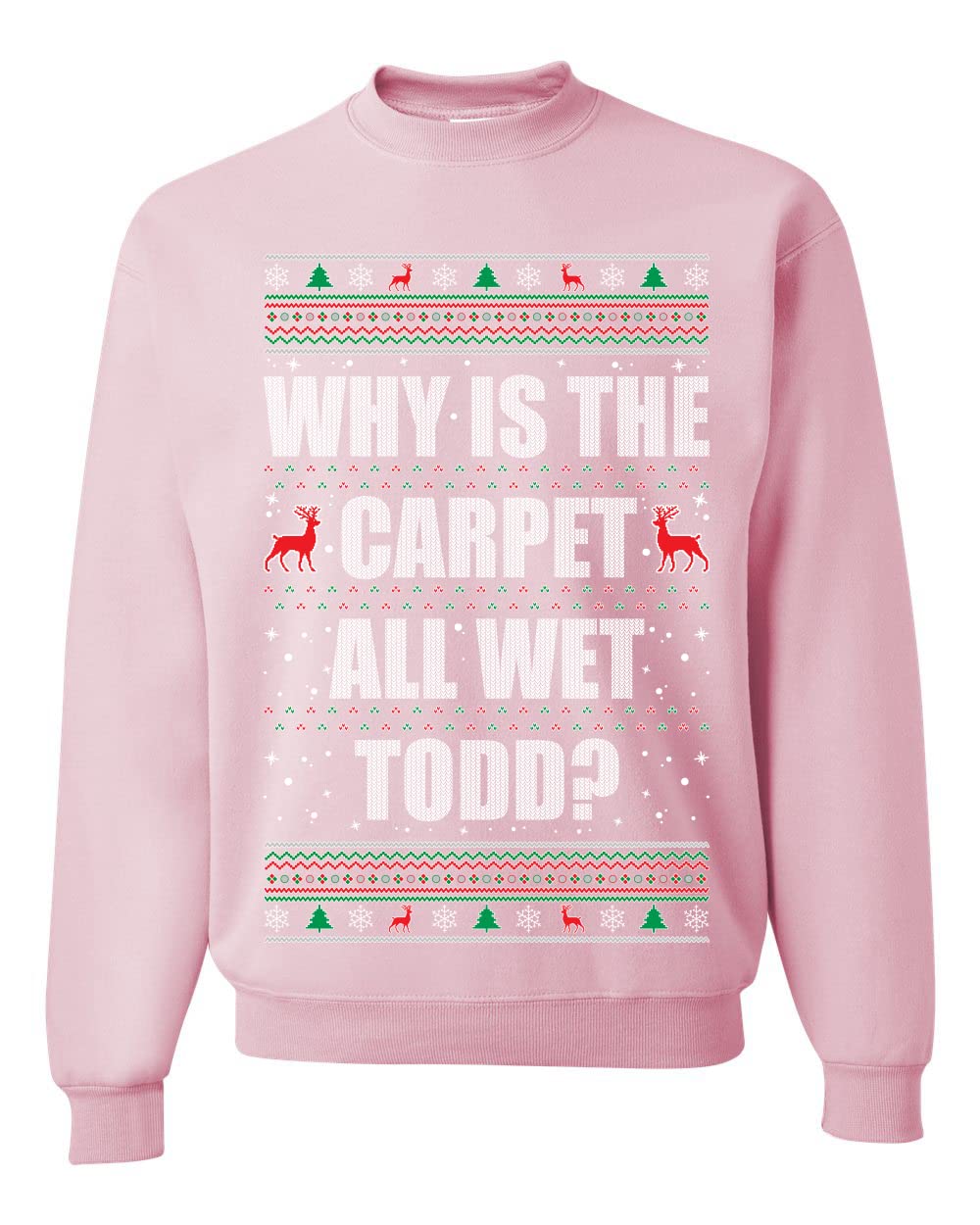 Todd Margo Why Is The Carpet All Wet Todd Ugly Christmas Sweater Sweatshirt