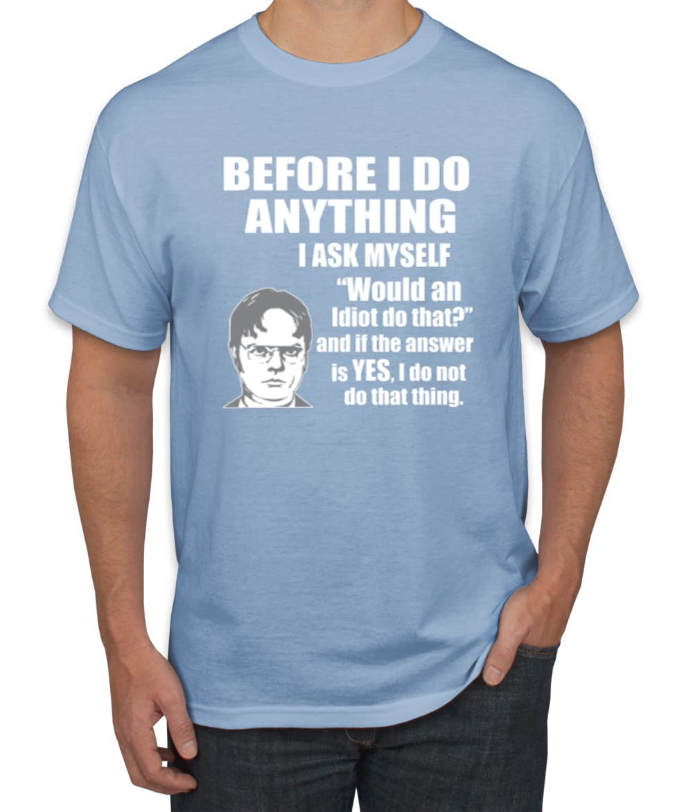 Office Dwight Quote - Before I Do Anything Pop Culture Men's Graphic T-Shirt
