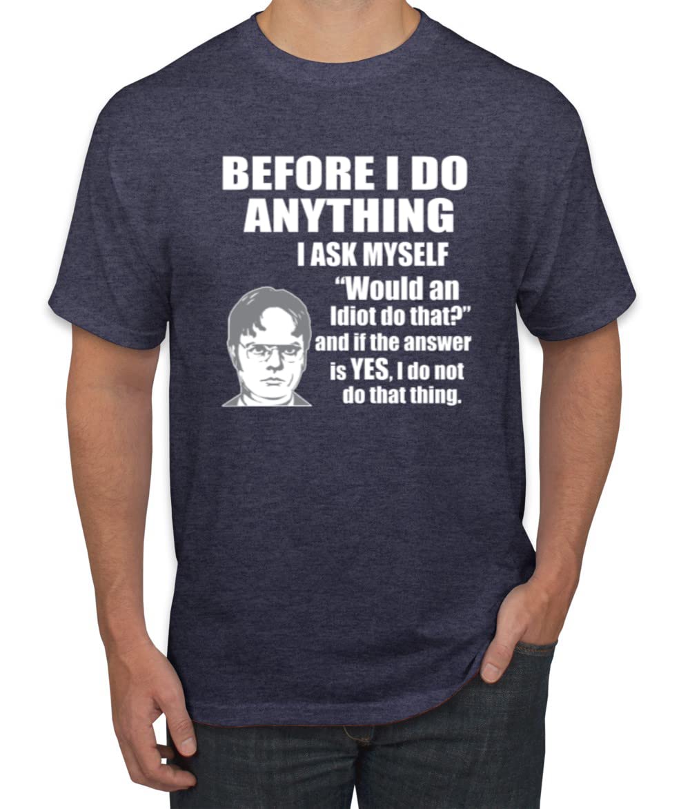 Office Dwight Quote - Before I Do Anything Pop Culture Men's Graphic T-Shirt