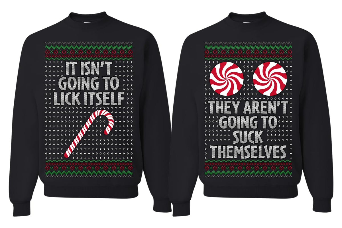 It Isn't Going to Lick Itself Candy Cane They Won't Suck Themselves Funny Couples Sweatshirt