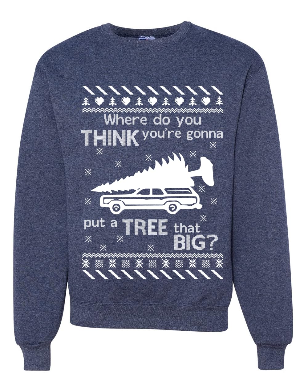 Where You Gonna Put a Tree That Big Funny Ugly Christmas Sweater Sweatshirt