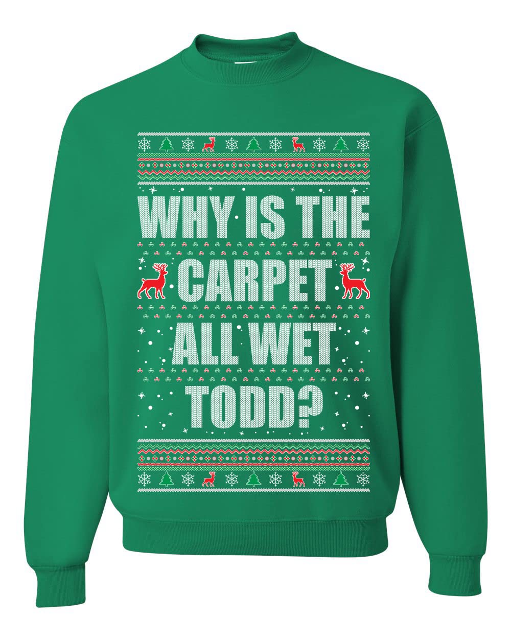 Todd Margo Why Is The Carpet All Wet Todd Ugly Christmas Sweater Sweatshirt