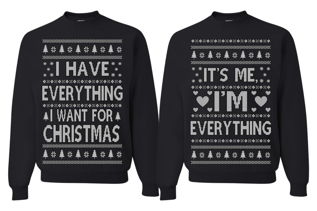 I Have Everything I Want for Christmas Couple Sweatshirt Ugly Christmas Matching Couples