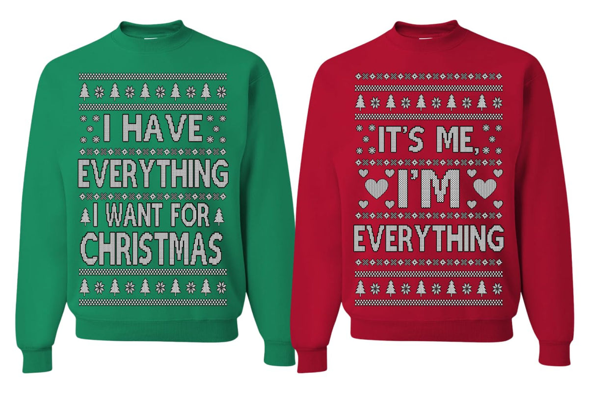 I Have Everything I Want for Christmas Couple Sweatshirt Ugly Christmas Matching Couples