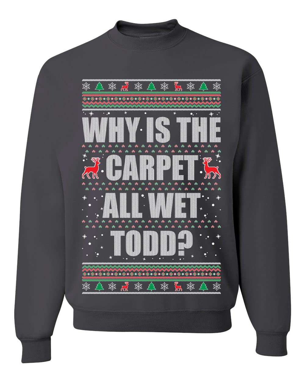 Todd Margo Why Is The Carpet All Wet Todd Ugly Christmas Sweater Sweatshirt