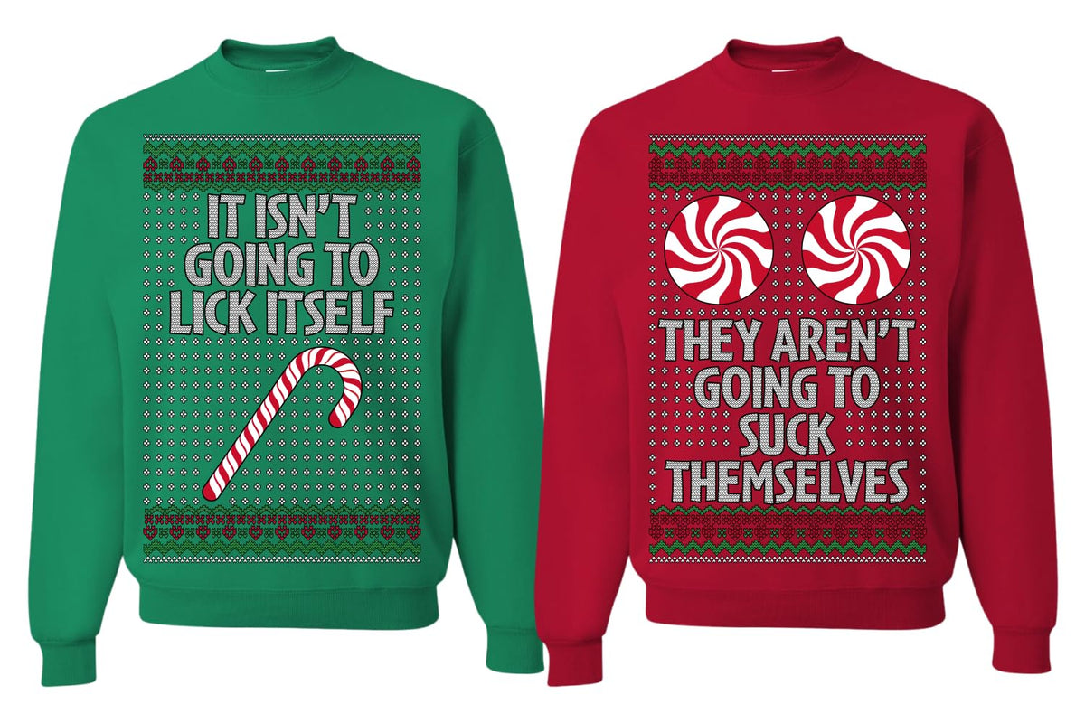 It Isn't Going to Lick Itself Candy Cane They Won't Suck Themselves Funny Couples Sweatshirt
