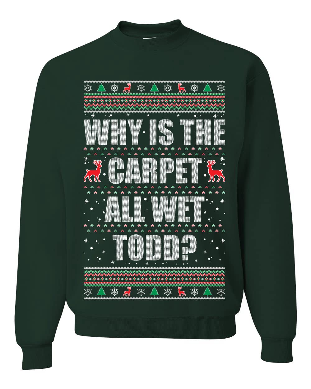 Todd Margo Why Is The Carpet All Wet Todd Ugly Christmas Sweater Sweatshirt