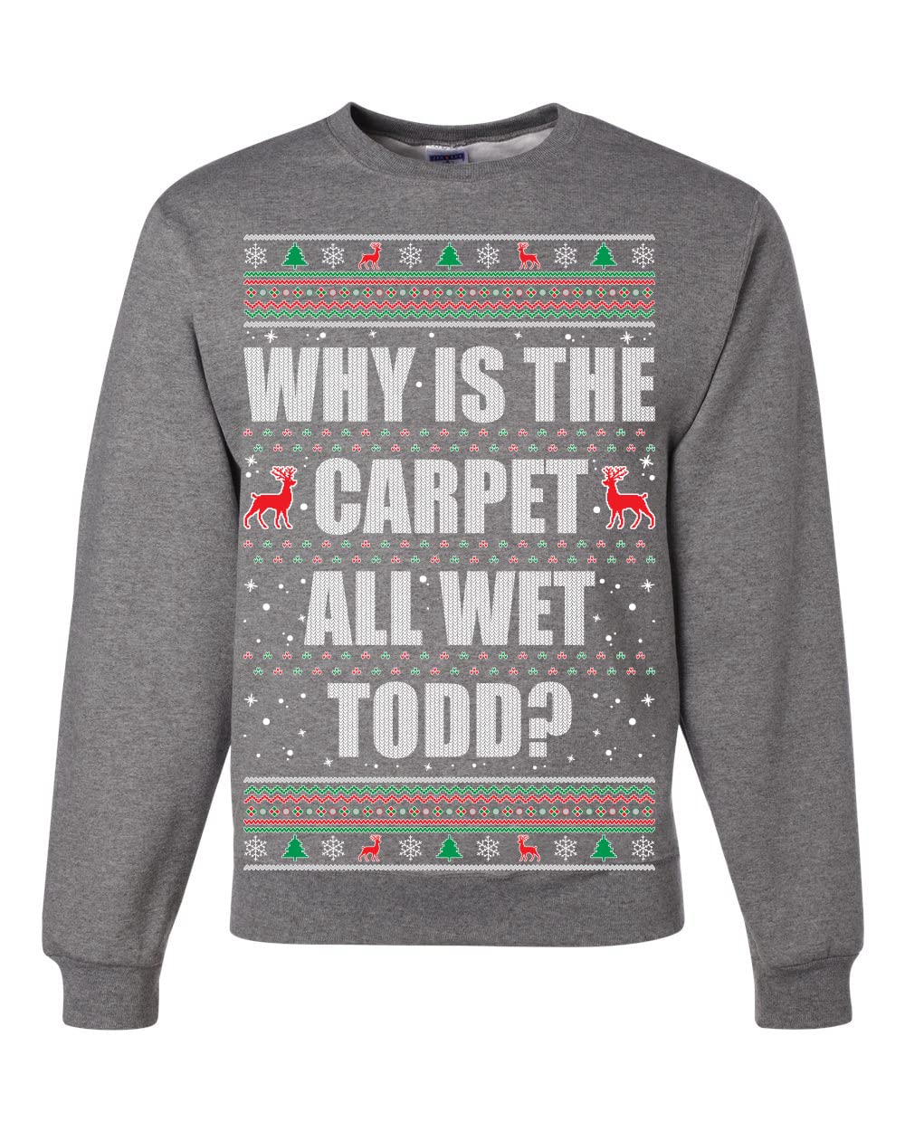 Todd Margo Why Is The Carpet All Wet Todd Ugly Christmas Sweater Sweatshirt