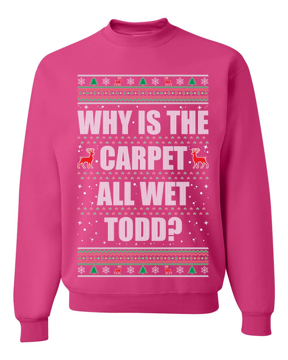 Todd Margo Why Is The Carpet All Wet Todd Ugly Christmas Sweater Sweatshirt