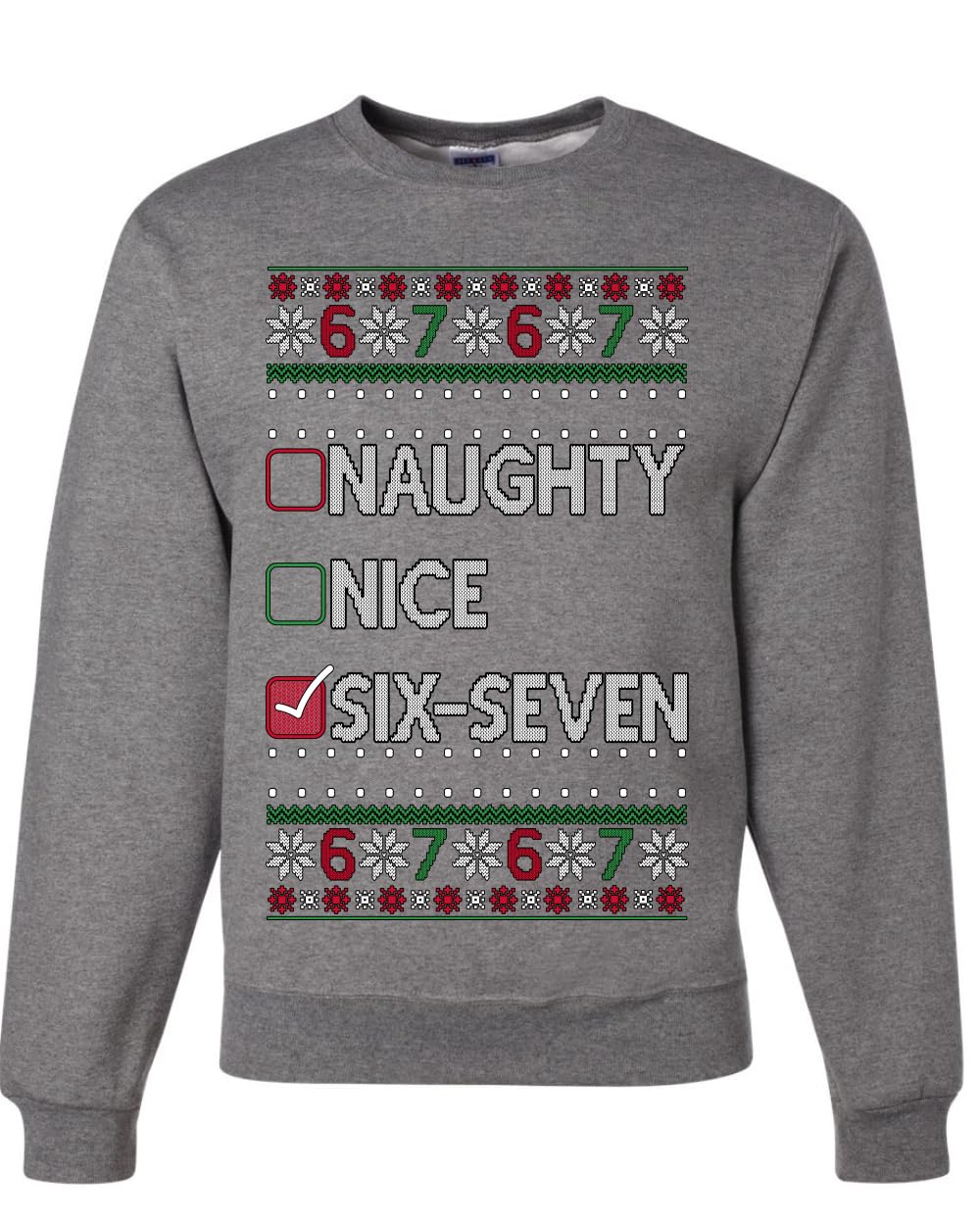 67 Ugly Christmas Sweater Nice Naughty 6-7 Meme Six Seven Unisex Crewneck Sweatshirt