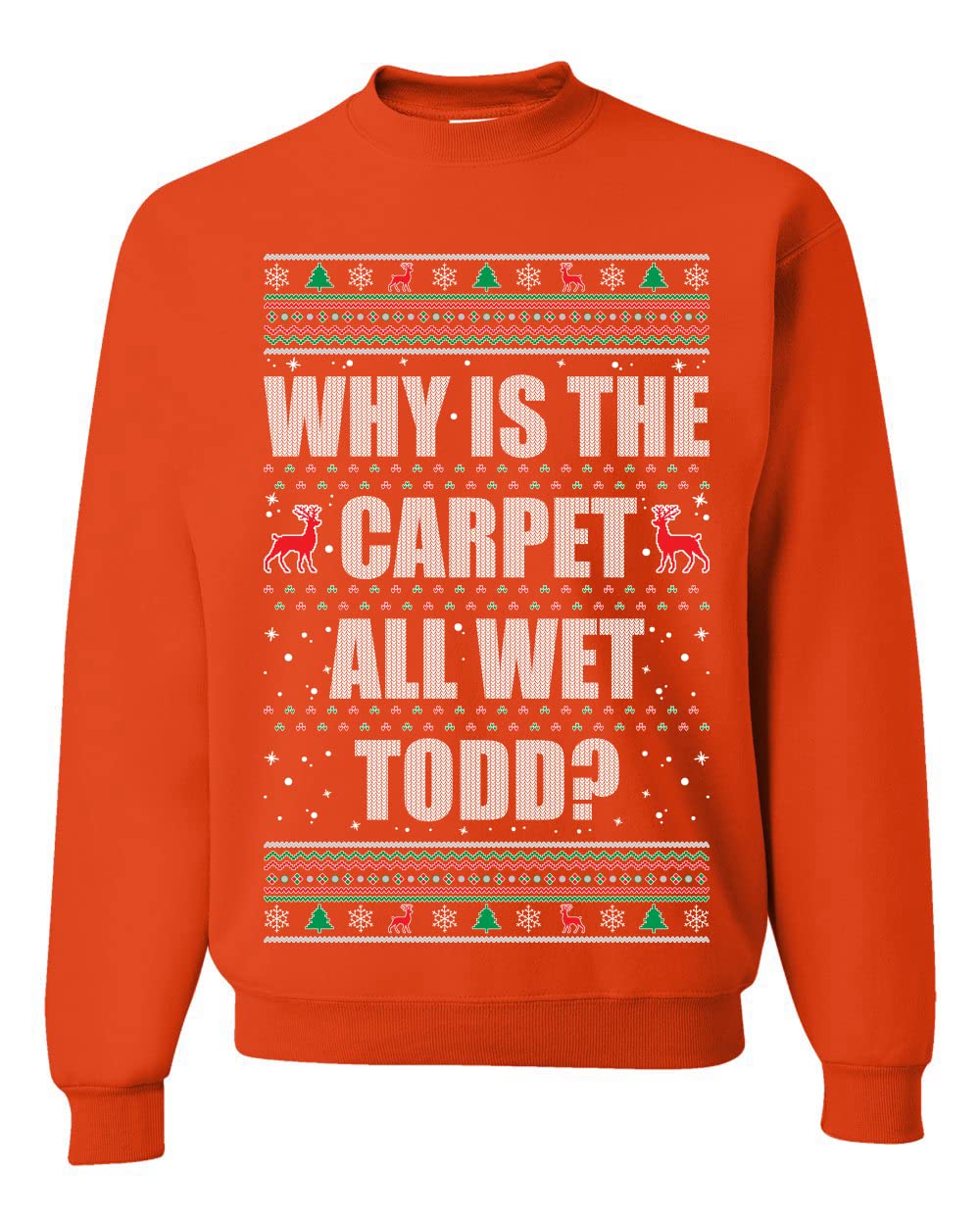 Todd Margo Why Is The Carpet All Wet Todd Ugly Christmas Sweater Sweatshirt