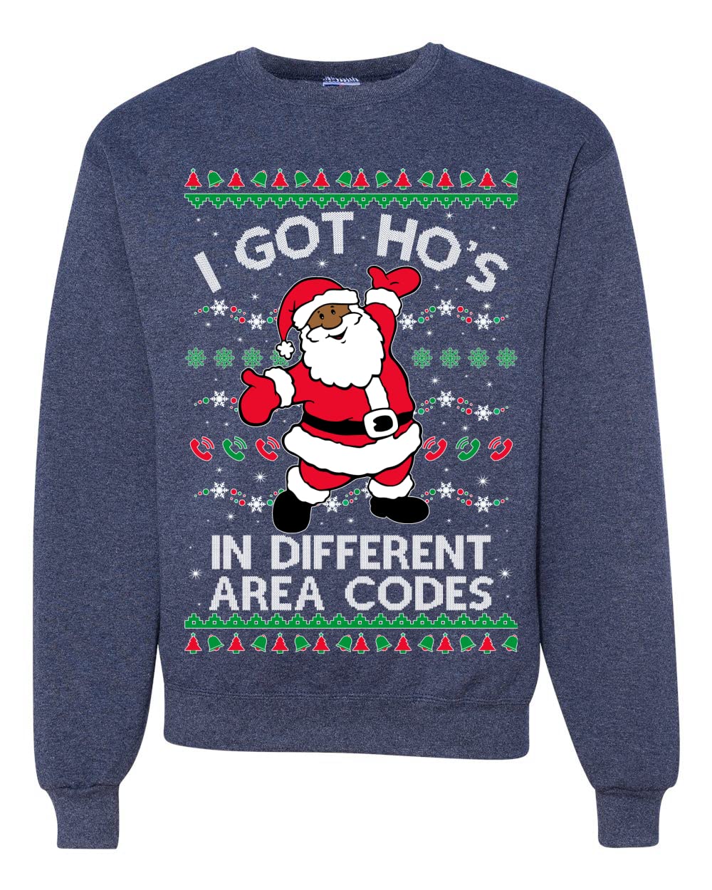 I Got Ho's in Different Area Codes Ugly Christmas Sweater Sweatshirt