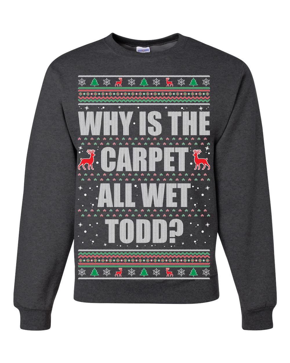 Todd Margo Why Is The Carpet All Wet Todd Ugly Christmas Sweater Sweatshirt