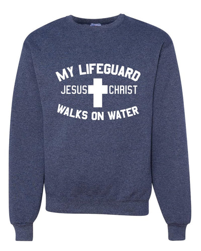 My Lifeguard Walks on Water Jesus Christ Bible Inspirational/Christian Unisex Crewneck Sweatshirt