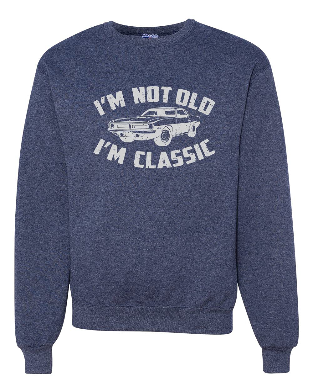 I'm Not Old I'm Classic Vintage Car Funny Gift for Dad Papa Humor Unisex Crewneck Sweatshirt