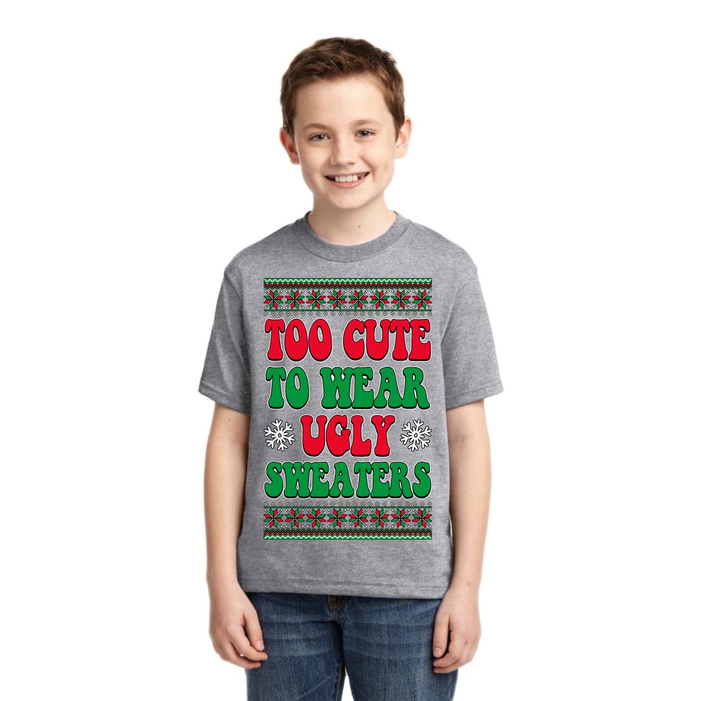 Too Cute For Ugly Sweaters Christmas Unisex Boys Girls Graphic Youth T-Shirt