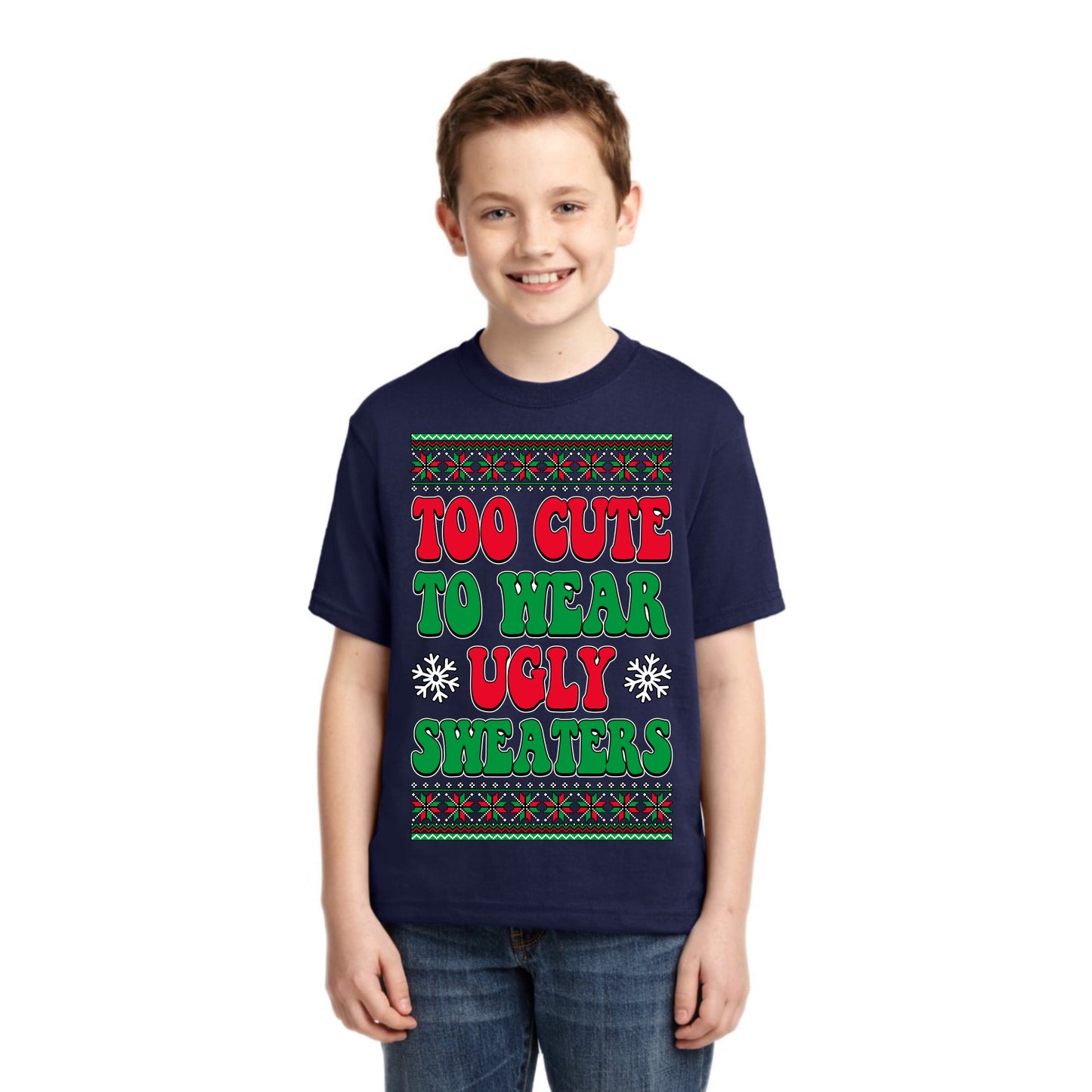 Too Cute For Ugly Sweaters Christmas Unisex Boys Girls Graphic Youth T-Shirt