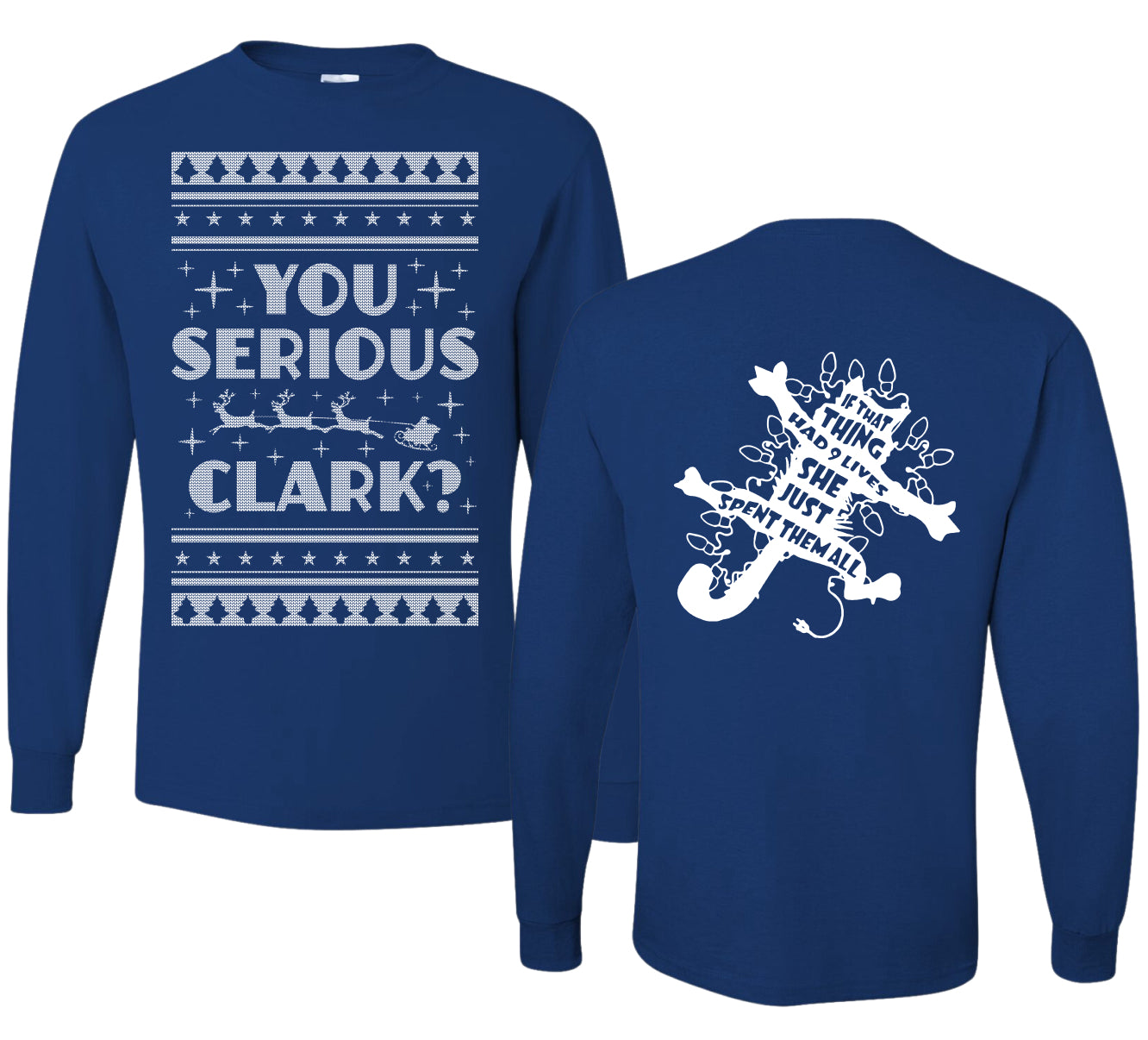 You Serious Clark Christmas Vacation Movie  Ugly Christmas Front and Back Sweater Mens Long Sleeve Shirt