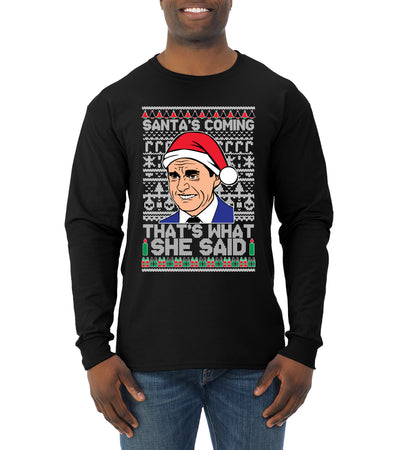 Santas Coming That's What She Said Michael Scott Ugly Christmas Sweater Mens Long Sleeve Shirt