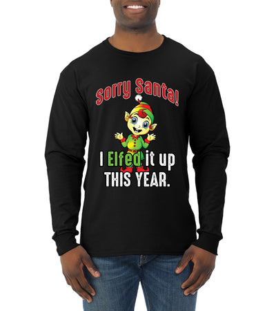 Sorry Santa I Elfed It Up This Year Christmas Mens Long Sleeve Shirt