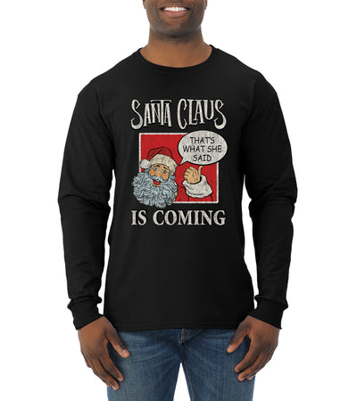 Santa Claus Is Coming, That's What She Said Christmas Mens Long Sleeve Shirt