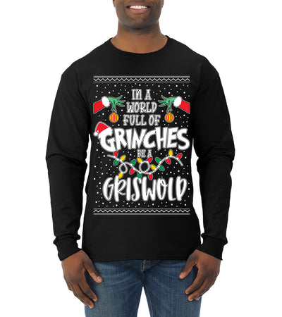 In A World Full Of Grinches Be A Grizwold Ugly Christmas Sweater Mens Long Sleeve Shirt