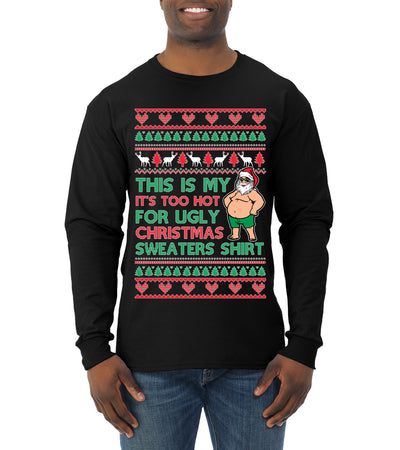 Santa Too Hot For Sweaters Shirt Ugly Christmas Sweater Mens Long Sleeve Shirt