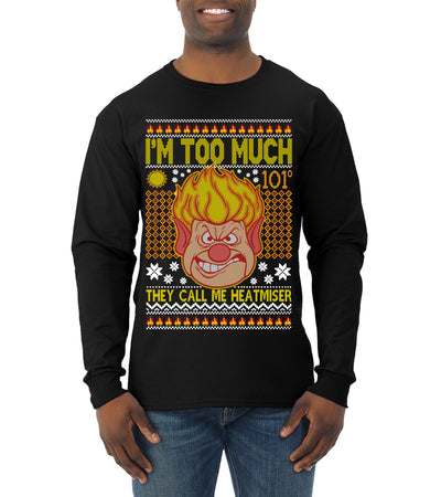 They Call Me Heatmeiser I'm Too Much  Ugly Christmas Sweater Mens Long Sleeve Shirt
