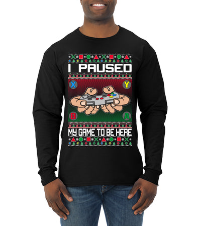 I Paused My Game To Be Here Ugly Christmas Sweater Mens Long Sleeve Shirt